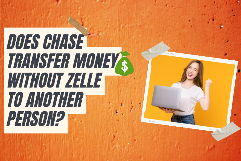 Does Chase Transfer Money Without Zelle To Another Person Money Fap   Does Chase Transfer Money Without Zelle To Another Person 770 × 515 Px 